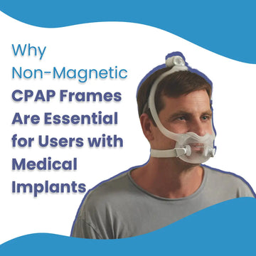 Why Non Magnetic CPAP Frames Are Essential for Users with Medical Implants CPAPstudio.co.uk