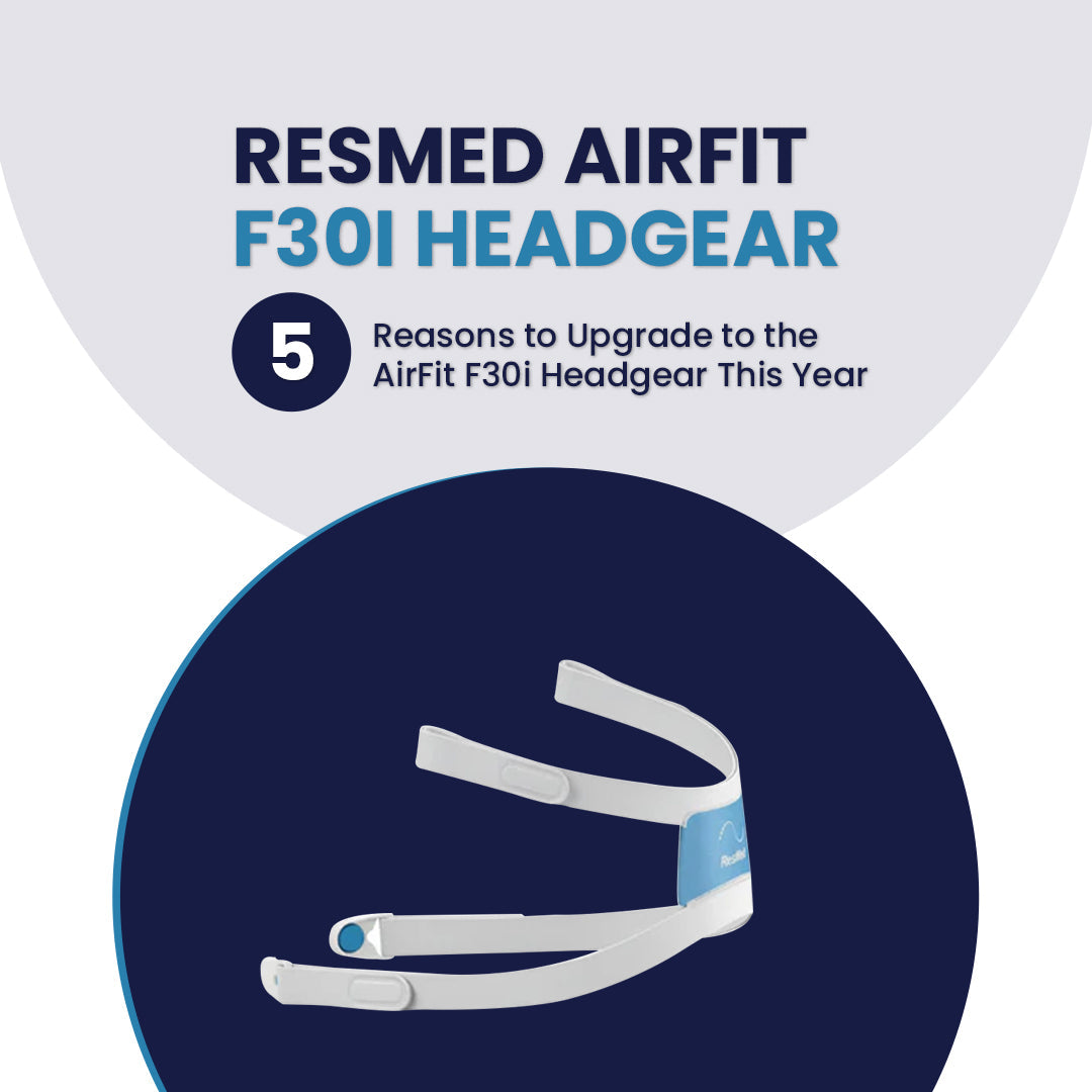 5 Reasons to Upgrade to the AirFit F30i Headgear This Year