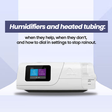 Humidifiers and heated tubing: when they help, when they don’t, and how to dial in settings to stop rainout.