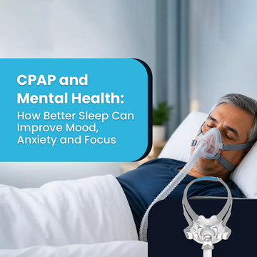 CPAP and Mental Health: How Better Sleep Can Improve Mood, Anxiety and Focus