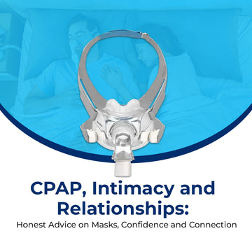 CPAP, Intimacy and Relationships: Honest Advice on Masks, Confidence and Connection