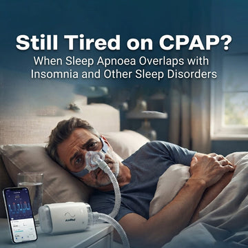 Still Tired on CPAP? When Sleep Apnoea Overlaps with Insomnia and Other Sleep Disorders