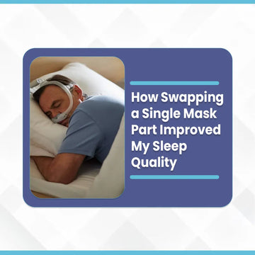 How Swapping a Single Mask Part Improved My Sleep Quality CPAPstudio.co.uk