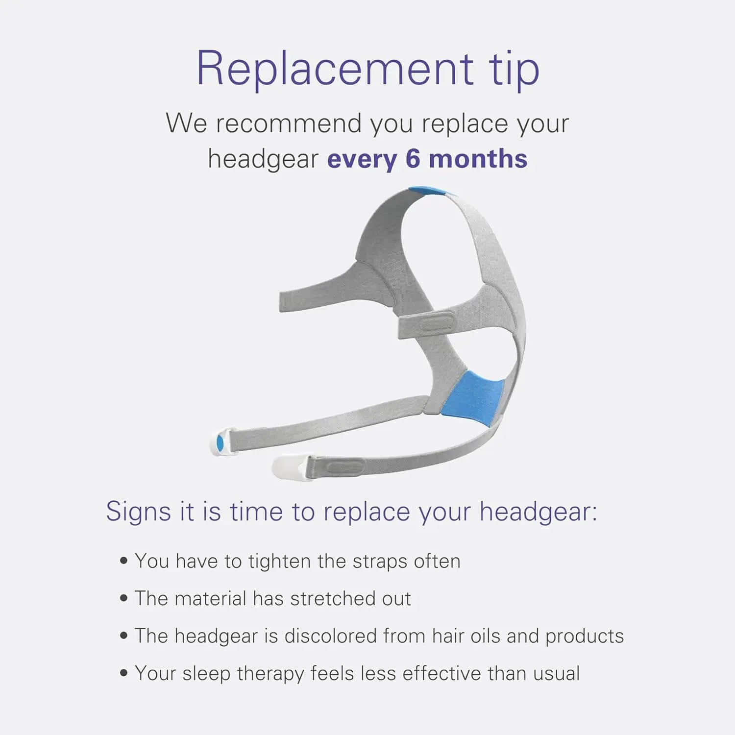 Replacement tip for CPAP headgear, recommending replacement every 6 months for optimal comfort and effectiveness.
